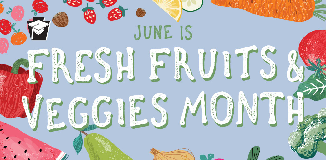 June Is National Fresh Fruit and Vegetable Month